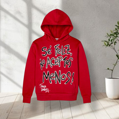 Hoodie Kids “Sé feliz, no aceptes menos”