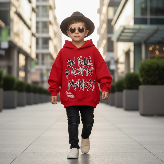 Hoodie Kids “Sé feliz, no aceptes menos”